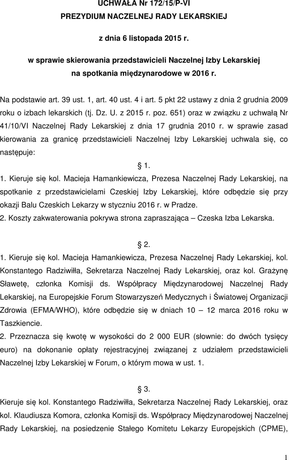 651) oraz w związku z uchwałą Nr 41/10/VI Naczelnej Rady Lekarskiej z dnia 17 grudnia 2010 r.