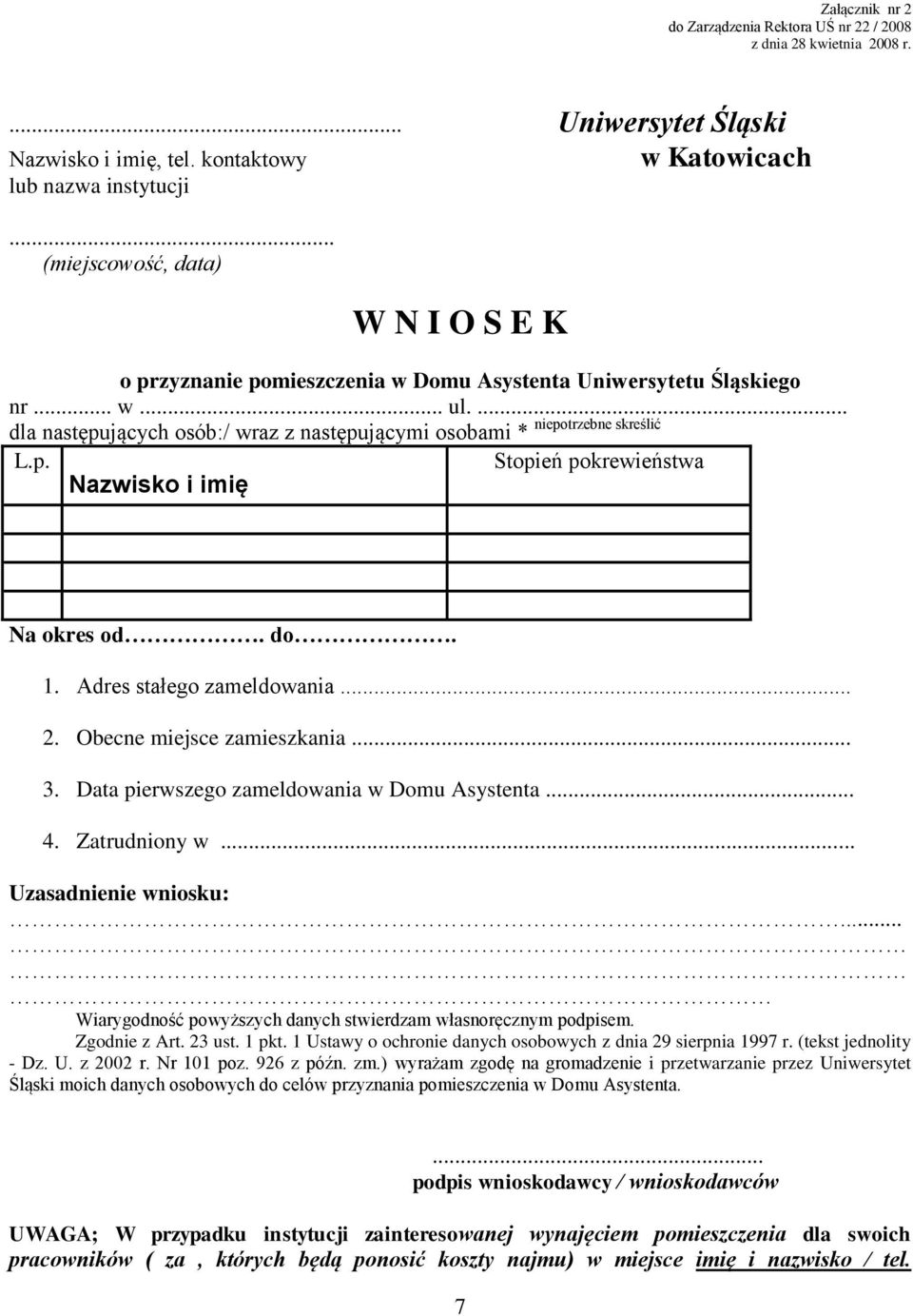 p. Stopień pokrewieństwa Nazwisko i imię Na okres od. do. 1. Adres stałego zameldowania... 2. Obecne miejsce zamieszkania... 3. Data pierwszego zameldowania w Domu Asystenta... 4. Zatrudniony w.