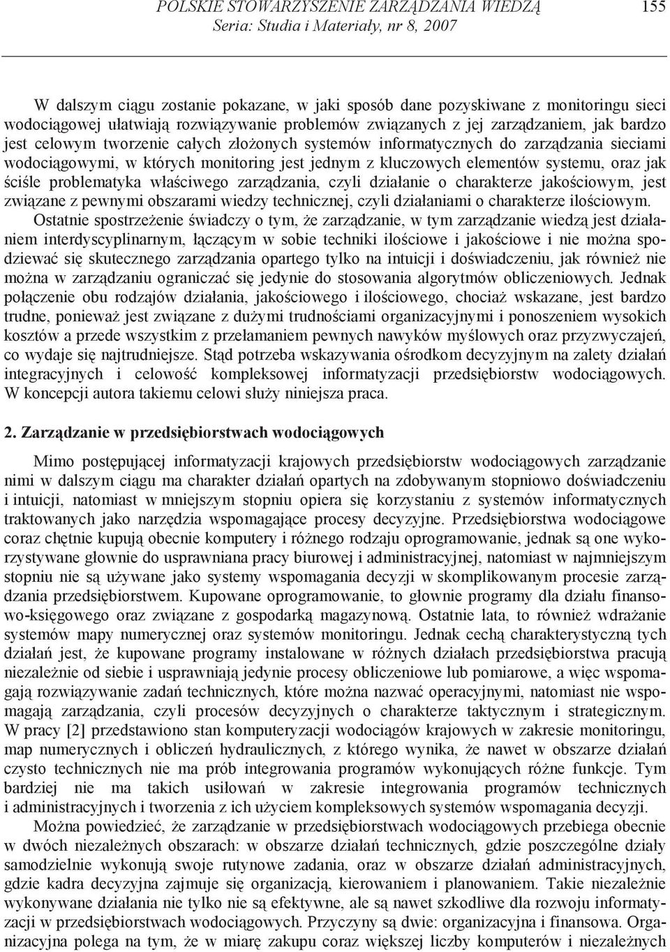 kluczowych elementów systemu, oraz jak ci le problematyka wła ciwego zarz dzania, czyli działanie o charakterze jako ciowym, jest zwi zane z pewnymi obszarami wiedzy technicznej, czyli działaniami o