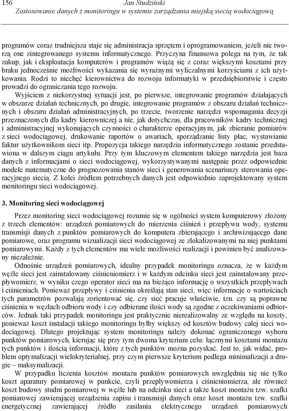 Przyczyna finansowa polega na tym, e tak zakup, jak i eksploatacja komputerów i programów wi si z coraz wi kszymi kosztami przy braku jednocze nie mo liwo ci wykazania si wyra nymi wyliczalnymi korzy