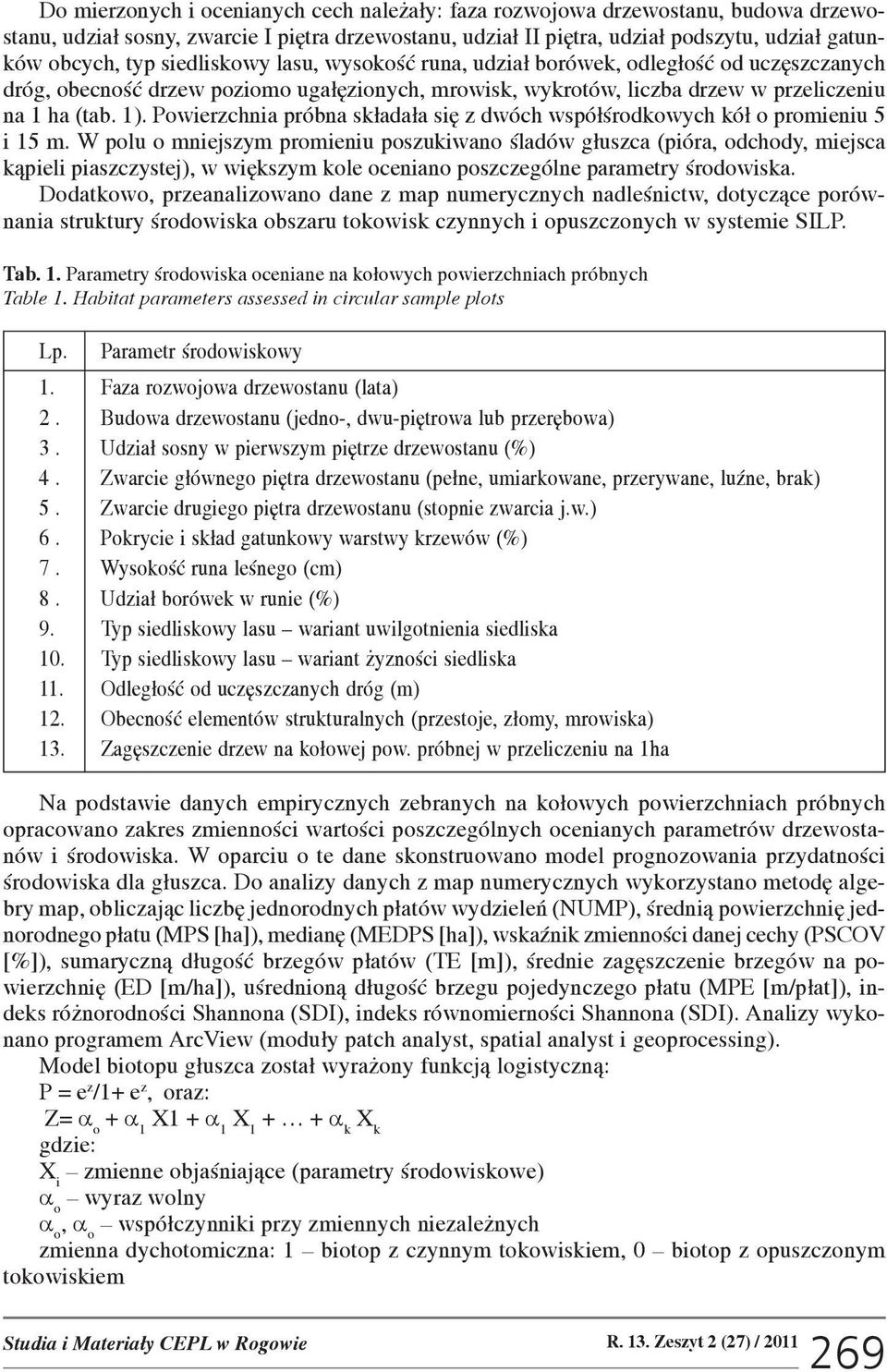 Powierzchnia próbna sk³ada³a siê z dwóch wspó³œrodkowych kó³ o promieniu 5 i 15 m.