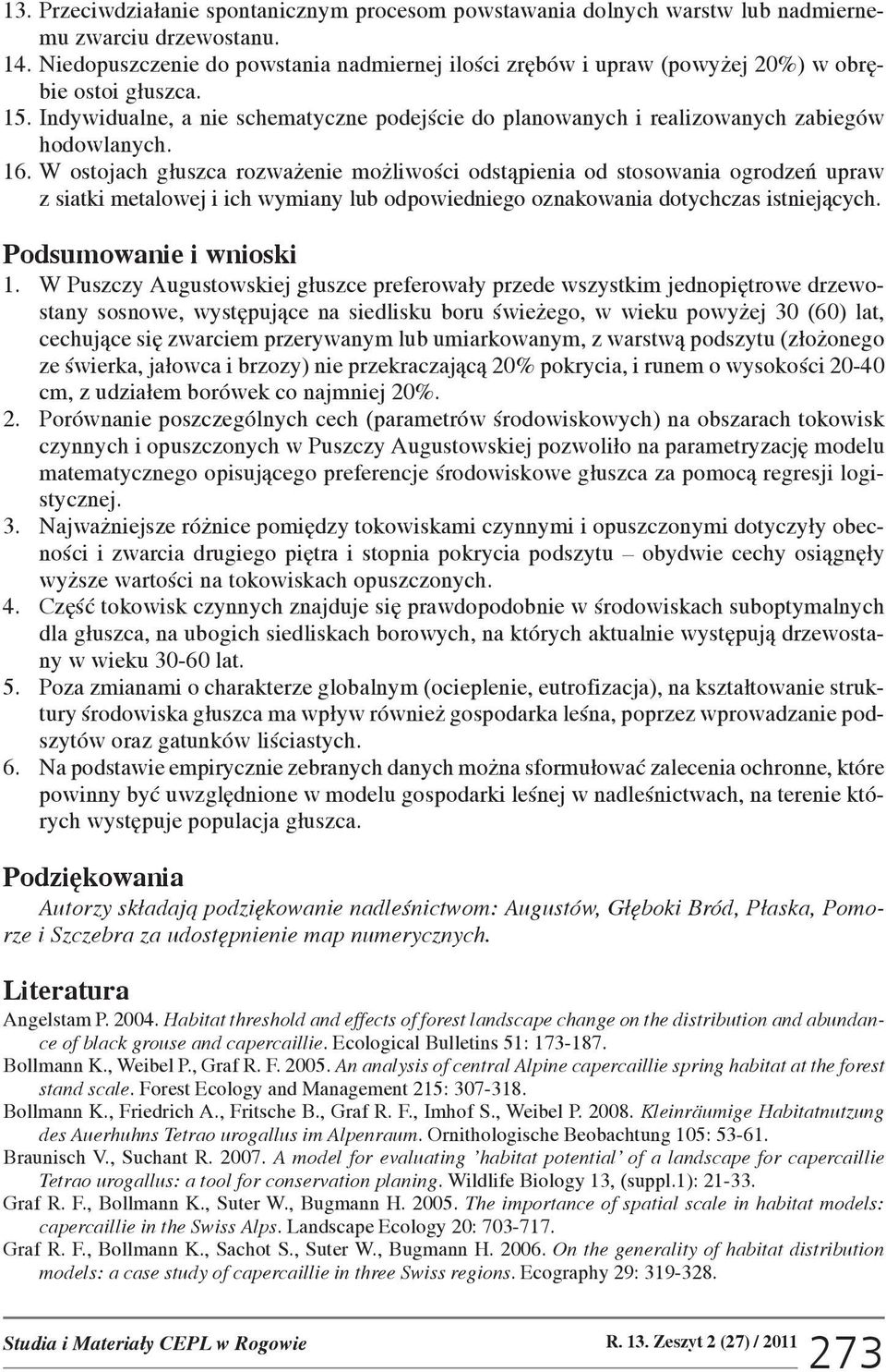 16. W ostojach g³uszca rozwa enie mo liwoœci odst¹pienia od stosowania ogrodzeñ upraw z siatki metalowej i ich wymiany lub odpowiedniego oznakowania dotychczas istniej¹cych. Podsumowanie i wnioski 1.