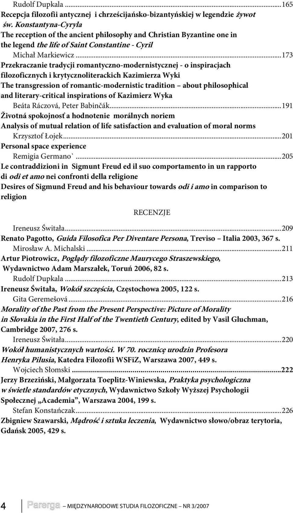 ..173 Przekraczanie tradycji romantyczno-modernistycznej - o inspiracjach filozoficznych i krytycznoliterackich Kazimierza Wyki The transgression of romantic-modernistic tradition about philosophical