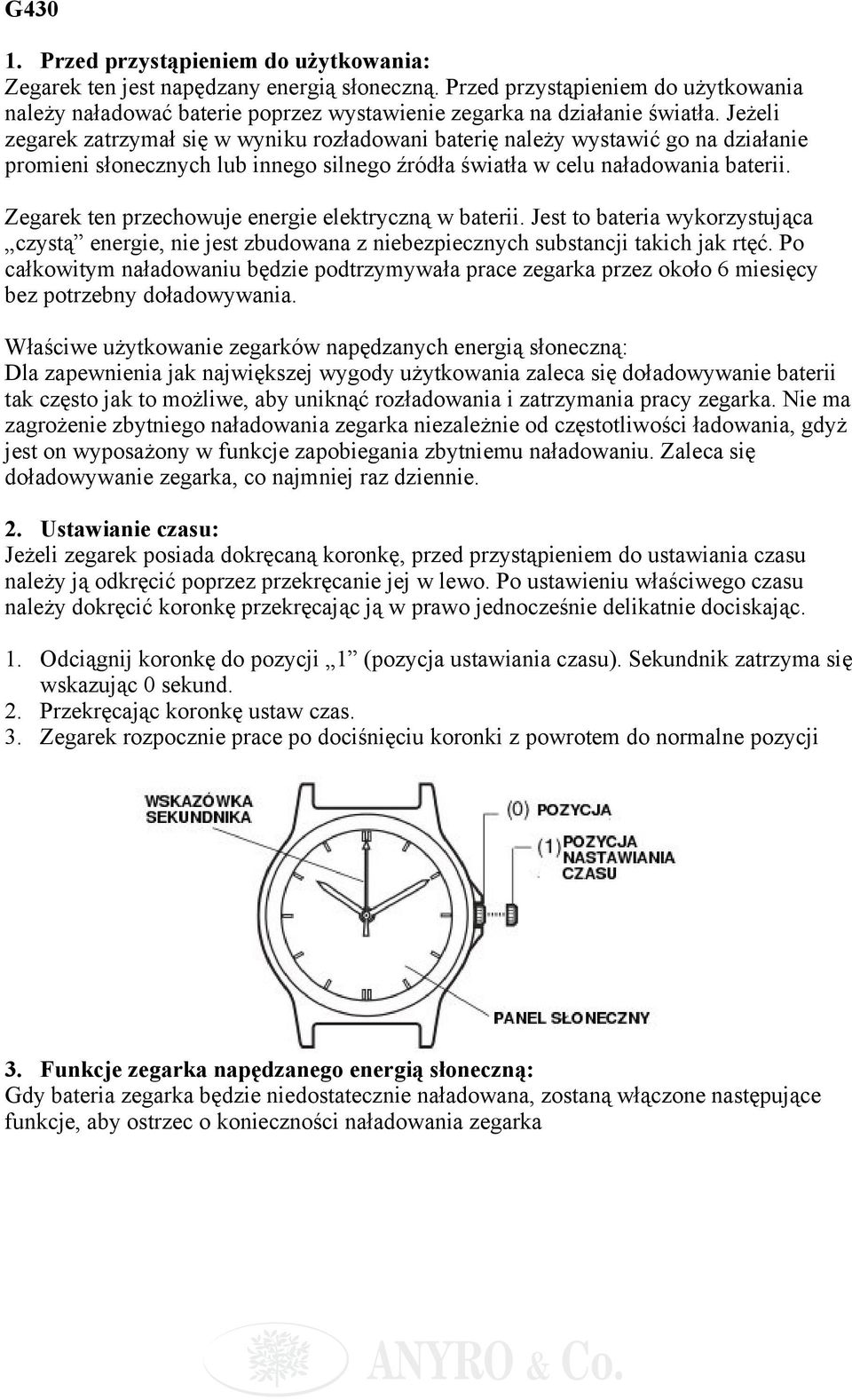 Jeżeli zegarek zatrzymał się w wyniku rozładowani baterię należy wystawić go na działanie promieni słonecznych lub innego silnego źródła światła w celu naładowania baterii.