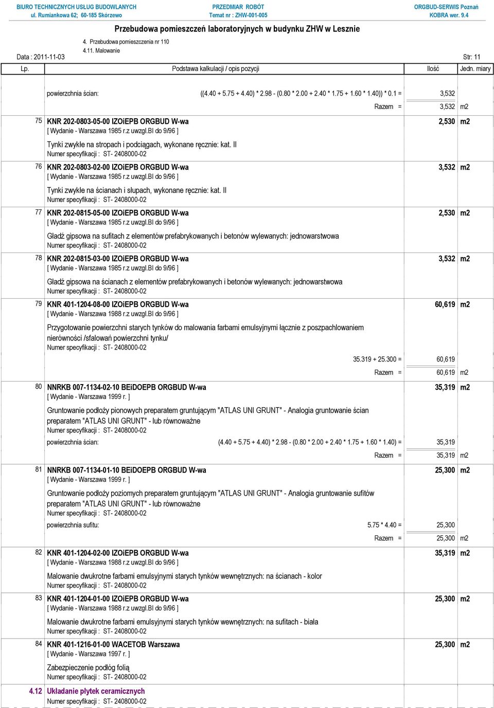 II 76 KNR 202-0803-02-00 IZOiEPB ORGBUD W-wa 3,532 m2 Tynki zwykłe na ścianach i słupach, wykonane ręcznie: kat.