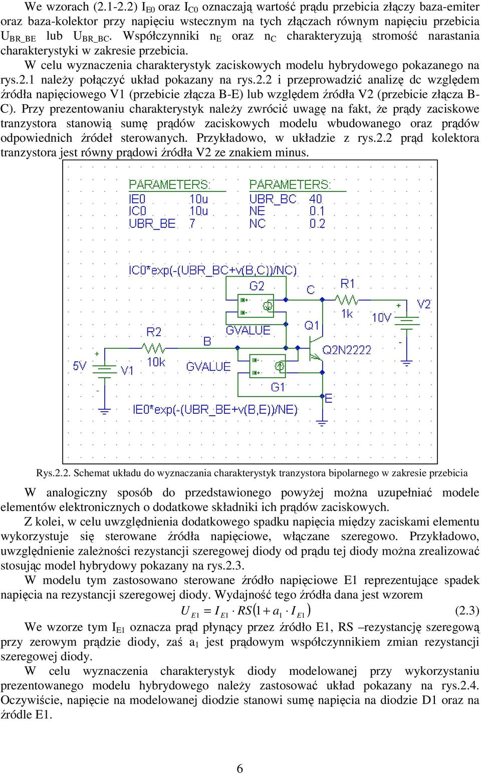 .1 naley połczy układ pokazany na rys.. i przeprowadzi analiz dc wzgldem ródła napiciowego V1 (przebicie złcza B-E) lub wzgldem ródła V (przebicie złcza B- C).