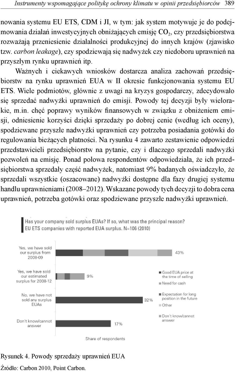 carbon leakage), czy spodziewają się nadwyżek czy niedoboru uprawnień na przyszłym rynku uprawnień itp.