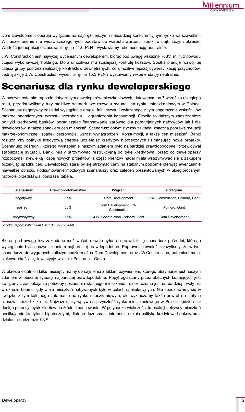 z powodu czêœci wykonawczej holdingu, która umo liwia mu œciœlejsz¹ kontrolê kosztów.