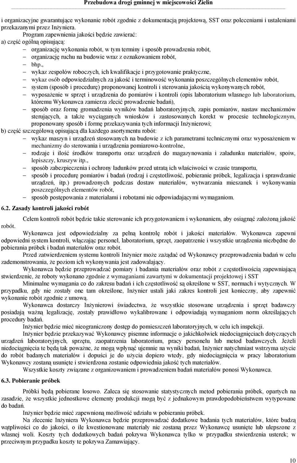 bhp., wykaz zespołów roboczych, ich kwalifikacje i przygotowanie praktyczne, wykaz osób odpowiedzialnych za jakość i terminowość wykonania poszczególnych elementów robót, system (sposób i procedurę)