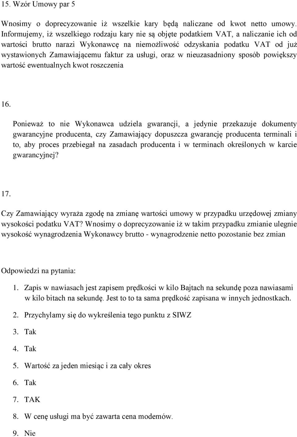 faktur za usługi, oraz w nieuzasadniony sposób powiększy wartość ewentualnych kwot roszczenia 16.