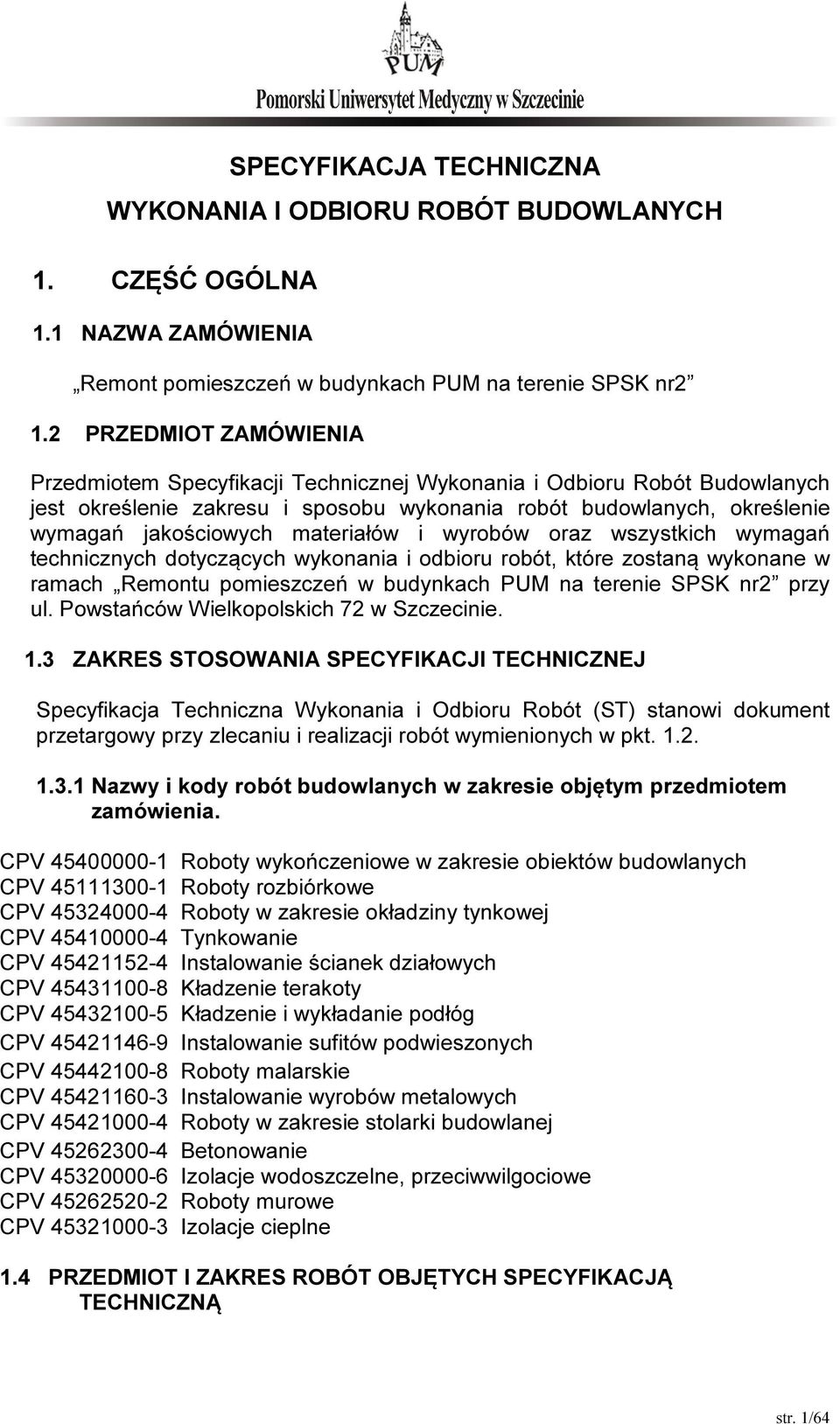 materiałów i wyrobów oraz wszystkich wymagań technicznych dotyczących wykonania i odbioru robót, które zostaną wykonane w ramach Remontu pomieszczeń w budynkach PUM na terenie SPSK nr2 przy ul.