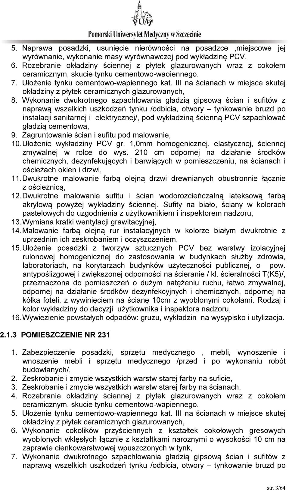 III na ścianach w miejsce skutej okładziny z płytek ceramicznych glazurowanych, 8.