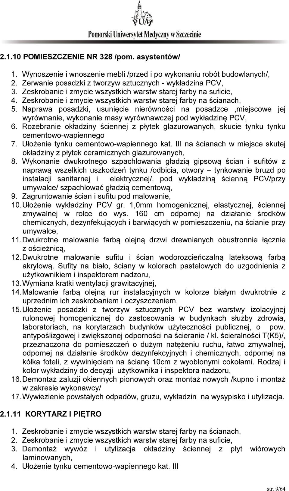 Naprawa posadzki, usunięcie nierówności na posadzce,miejscowe jej wyrównanie, wykonanie masy wyrównawczej pod wykładzinę PCV, 6.