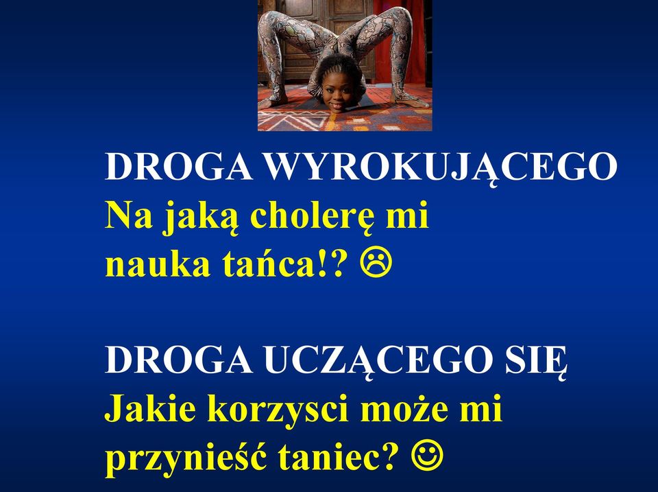 ? DROGA UCZĄCEGO SIĘ Jakie