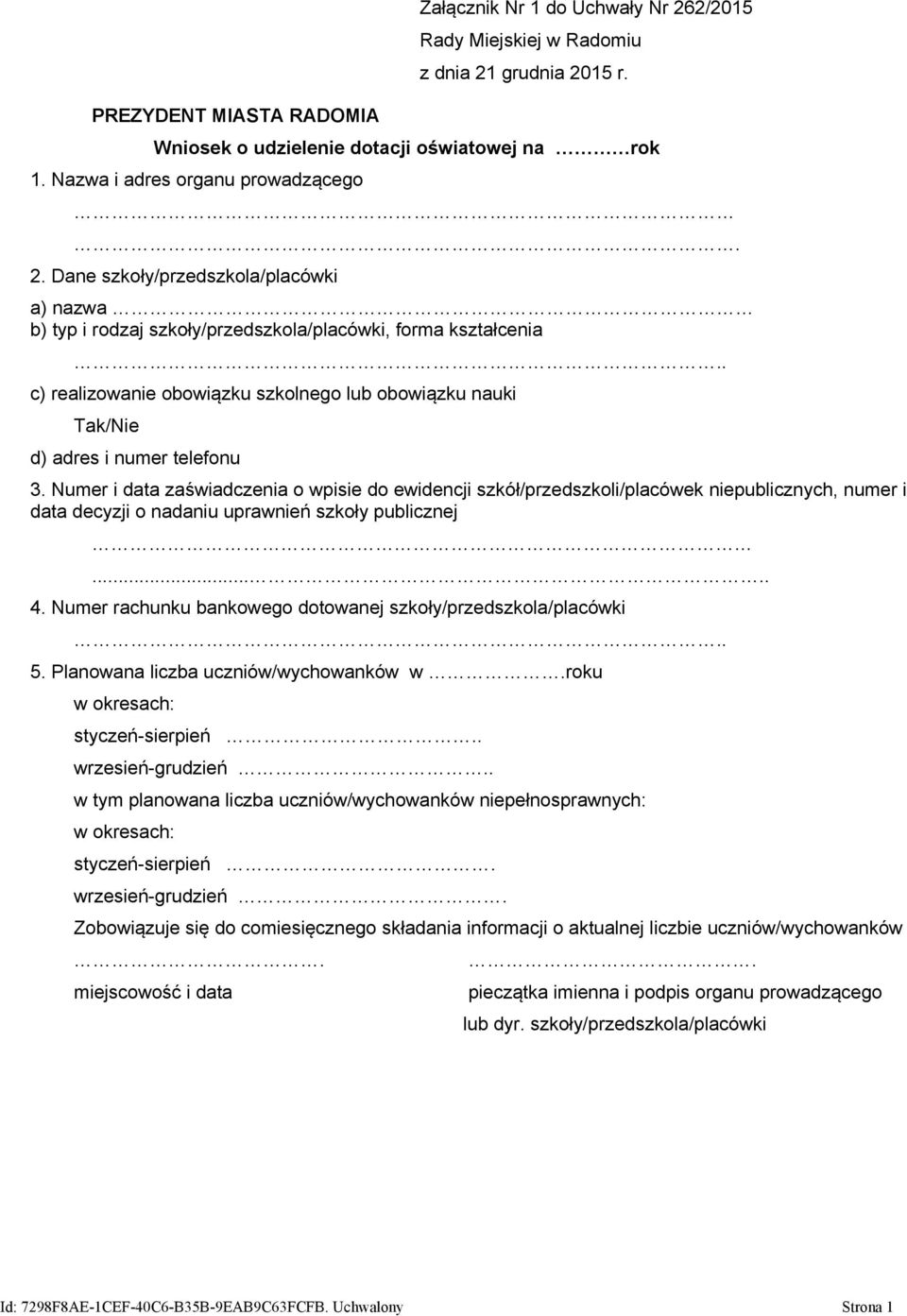 Numer i data zaświadczenia o wpisie do ewidencji szkół/przedszkoli/placówek niepublicznych, numer i data decyzji o nadaniu uprawnień szkoły publicznej..... 4.