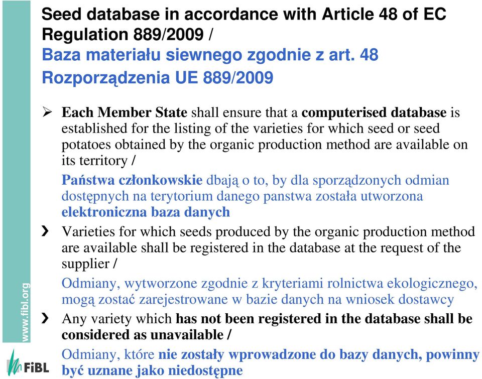 production method are available on its territory / Państwa członkowskie dbają o to, by dla sporządzonych odmian dostępnych na terytorium danego panstwa została utworzona elektroniczna baza danych