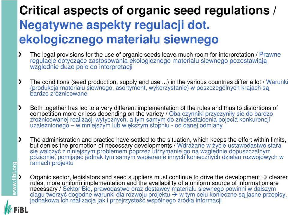 pozostawiają wzglednie duże pole do interpretacji The conditions (seed production, supply and use.
