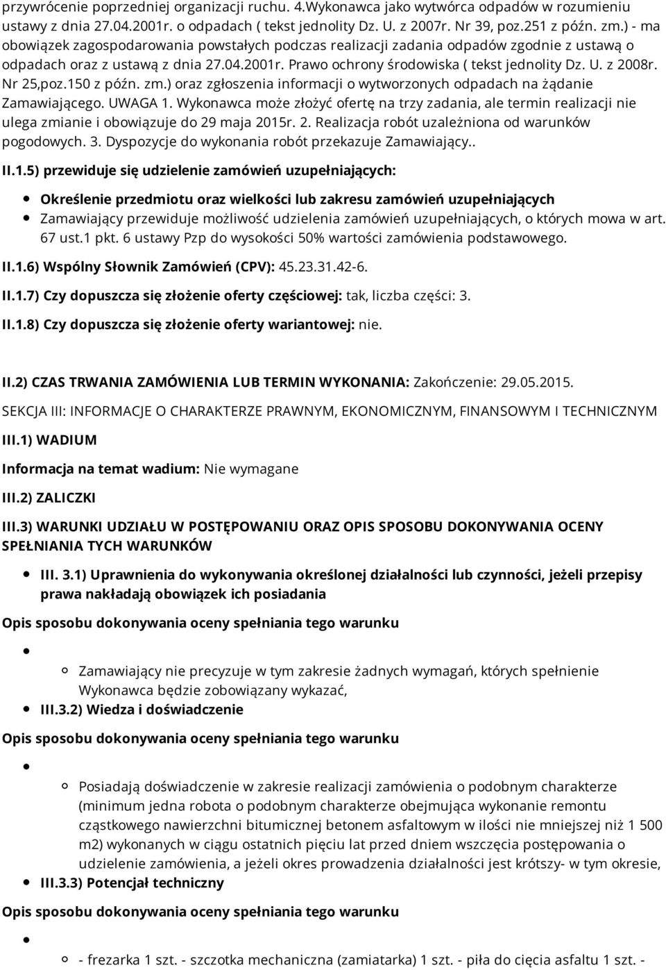 Nr 25,poz.150 z późn. zm.) oraz zgłoszenia informacji o wytworzonych odpadach na żądanie Zamawiającego. UWAGA 1.