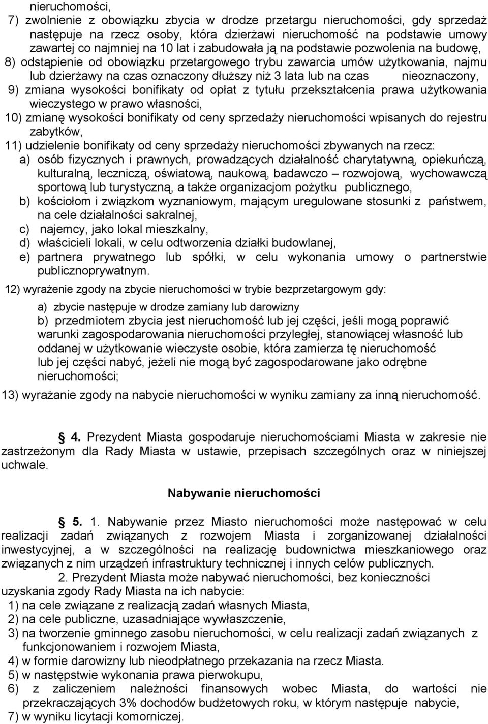 nieoznaczony, 9) zmiana wysokości bonifikaty od opłat z tytułu przekształcenia prawa użytkowania wieczystego w prawo własności, 10) zmianę wysokości bonifikaty od ceny sprzedaży nieruchomości