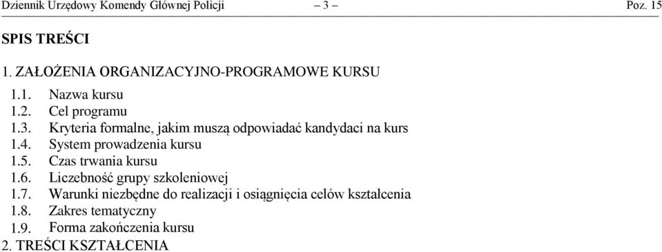 Kryteria formalne, jakim muszą odpowiadać kandydaci na kurs 1.4. System prowadzenia kursu 1.5.