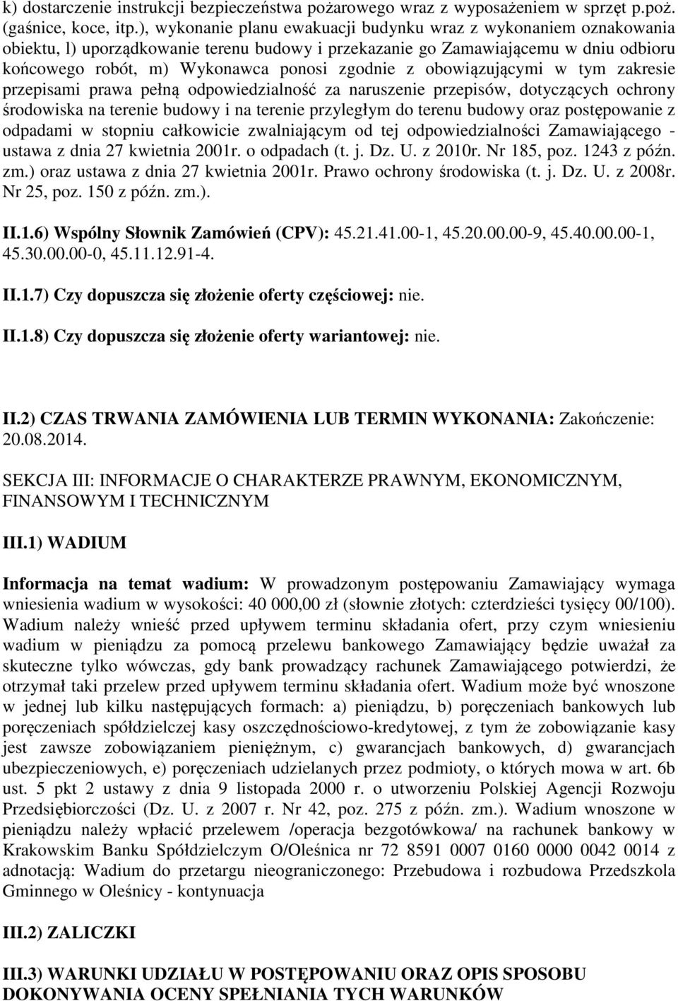 z obowiązującymi w tym zakresie przepisami prawa pełną odpowiedzialność za naruszenie przepisów, dotyczących ochrony środowiska na terenie budowy i na terenie przyległym do terenu budowy oraz