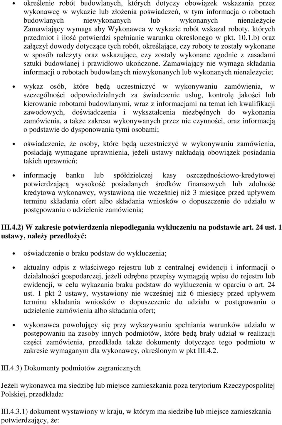 .1.b) oraz załączył dowody dotyczące tych robót, określające, czy roboty te zostały wykonane w sposób należyty oraz wskazujące, czy zostały wykonane zgodnie z zasadami sztuki budowlanej i prawidłowo