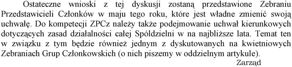 Do kompetecji ZPCz należy także podejmowanie uchwał kierunkowych dotyczących zasad działalności całej