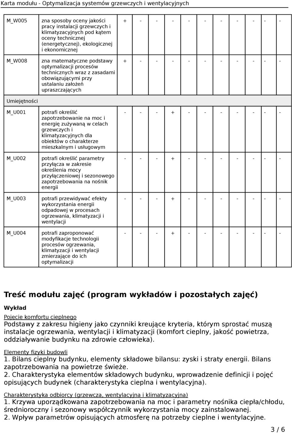 zużywaną w celach grzewczych i klimatyzacyjnych dla obiektów o charakterze mieszkalnym i usługowym potrafi określić parametry przyłącza w zakresie określenia mocy przyłączeniowej i sezonowego