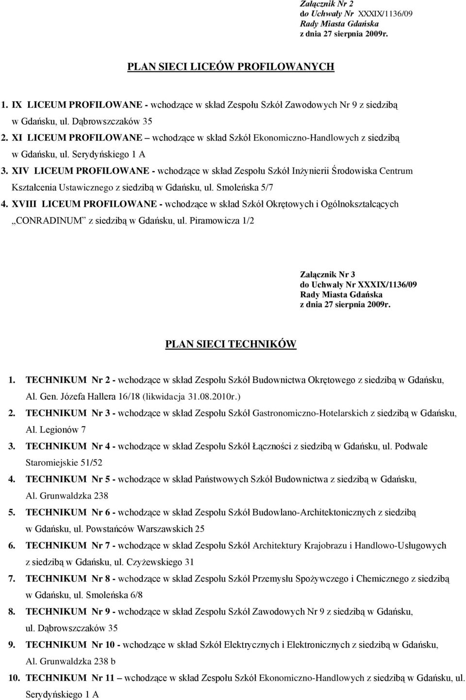 XIV LICEUM PROFILOWANE - wchodzące w skład Zespołu Szkół Inżynierii Środowiska Centrum Kształcenia Ustawicznego z siedzibą w Gdańsku, ul. Smoleńska 5/7 4.