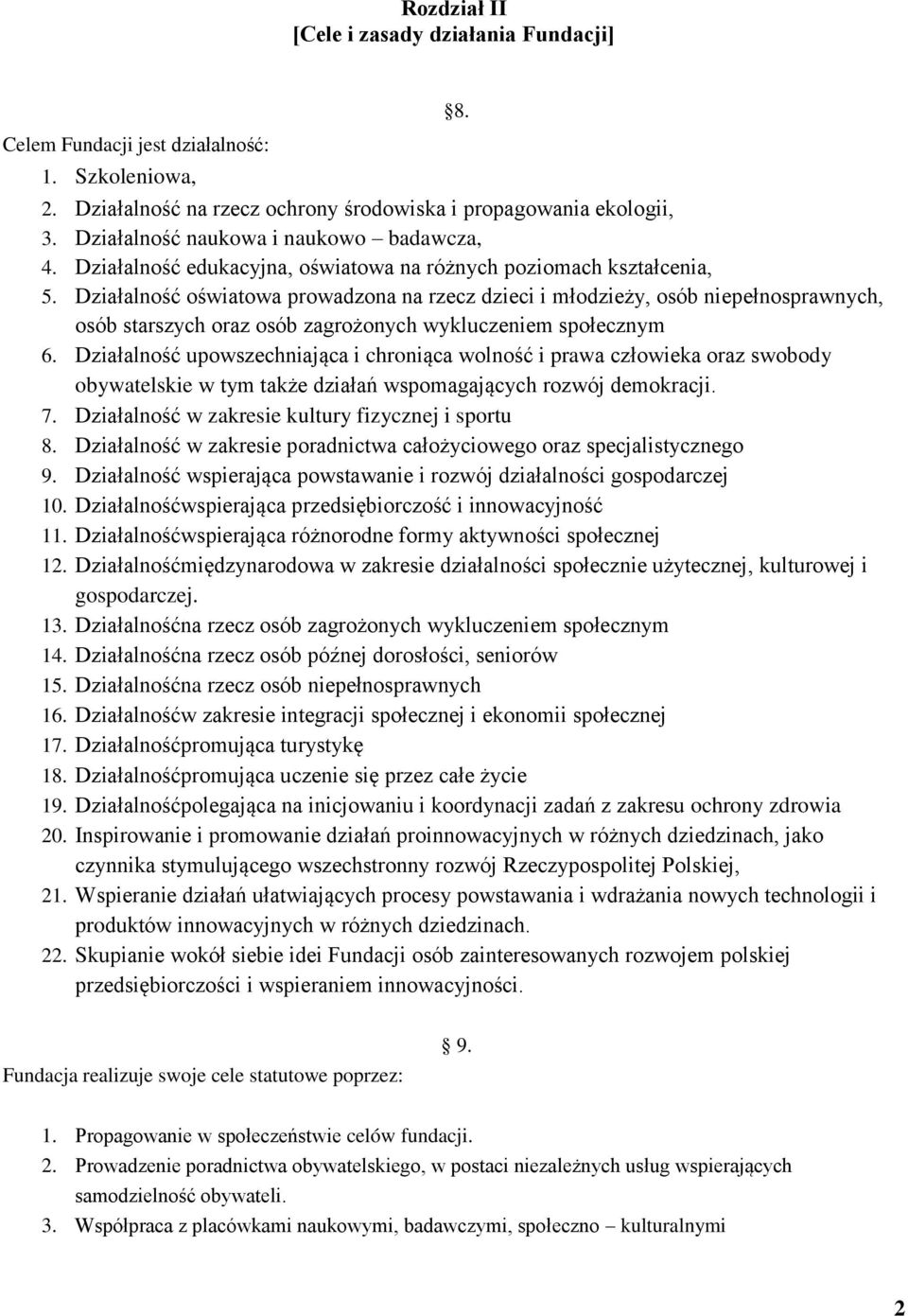 Działalność oświatowa prowadzona na rzecz dzieci i młodzieży, osób niepełnosprawnych, osób starszych oraz osób zagrożonych wykluczeniem społecznym 6.