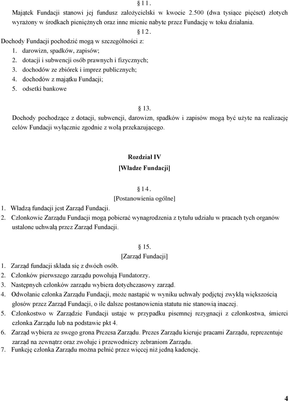 dochodów z majątku Fundacji; 5. odsetki bankowe 13.