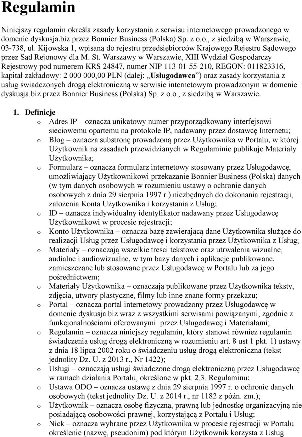 Warszawy w Warszawie, XIII Wydział Gospodarczy Rejestrowy pod numerem KRS 24847, numer NIP 113-01-55-210, REGON: 011823316, kapitał zakładowy: 2 000 000,00 PLN (dalej: Usługodawca ) oraz zasady