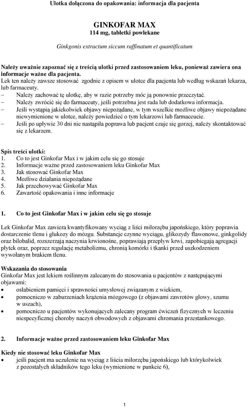 Należy zachować tę ulotkę, aby w razie potrzeby móc ją ponownie przeczytać. Należy zwrócić się do farmaceuty, jeśli potrzebna jest rada lub dodatkowa informacja.