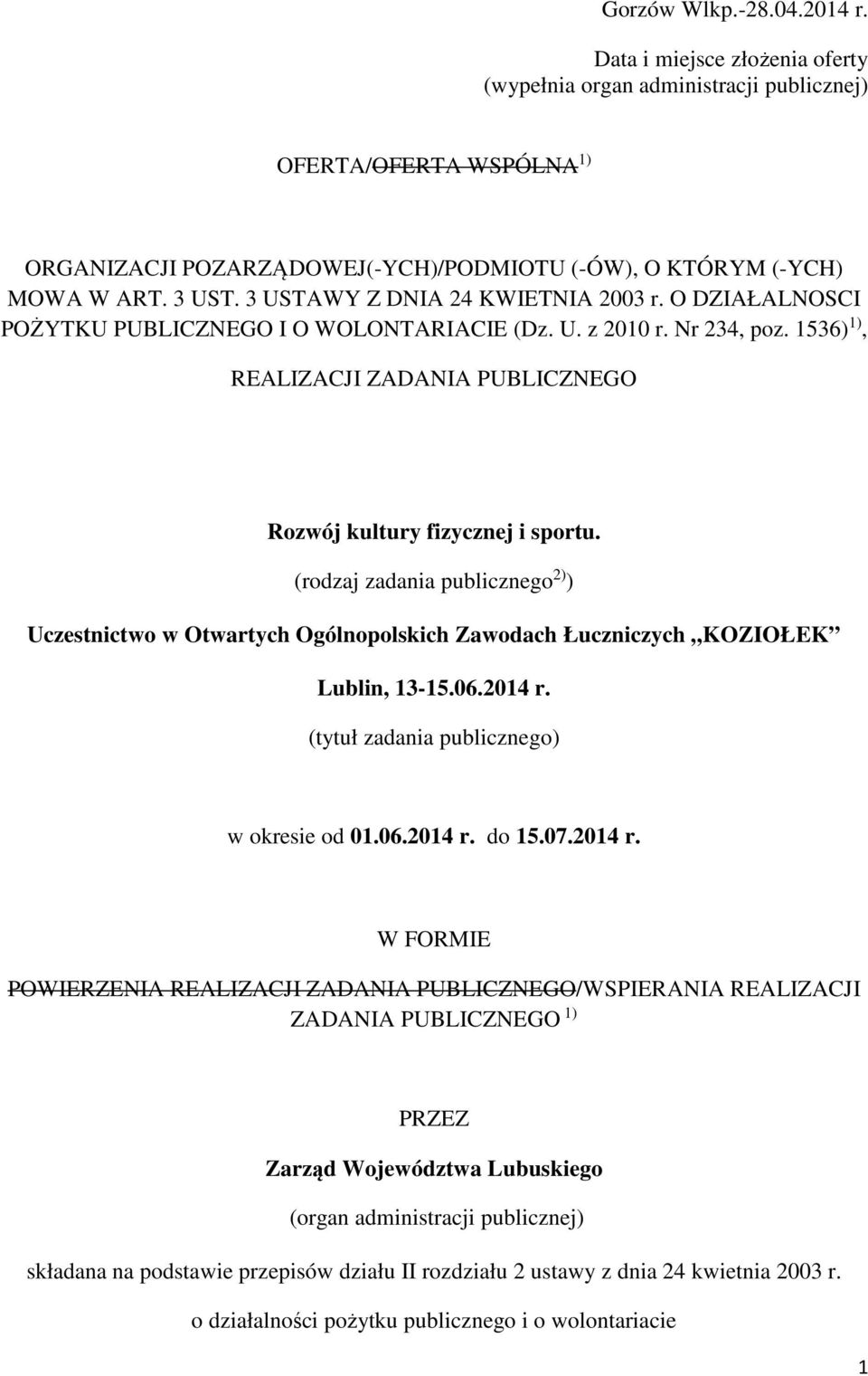 1536) 1), REALIZACJI ZADANIA PUBLICZNEGO Rozwój kultury fizycznej i sportu. (rodzaj zadania publicznego 2) ) Uczestnictwo w Otwartych Ogólnopolskich Zawodach Łuczniczych KOZIOŁEK Lublin, 13-15.06.