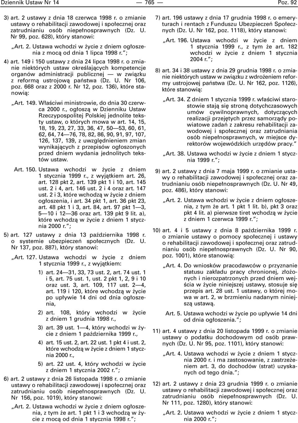 o zmianie niektórych ustaw okreêlajàcych kompetencje organów administracji publicznej w zwiàzku z reformà ustrojowà paƒstwa (Dz. U. Nr 106, poz. 668 oraz z 2000 r. Nr 12, poz.