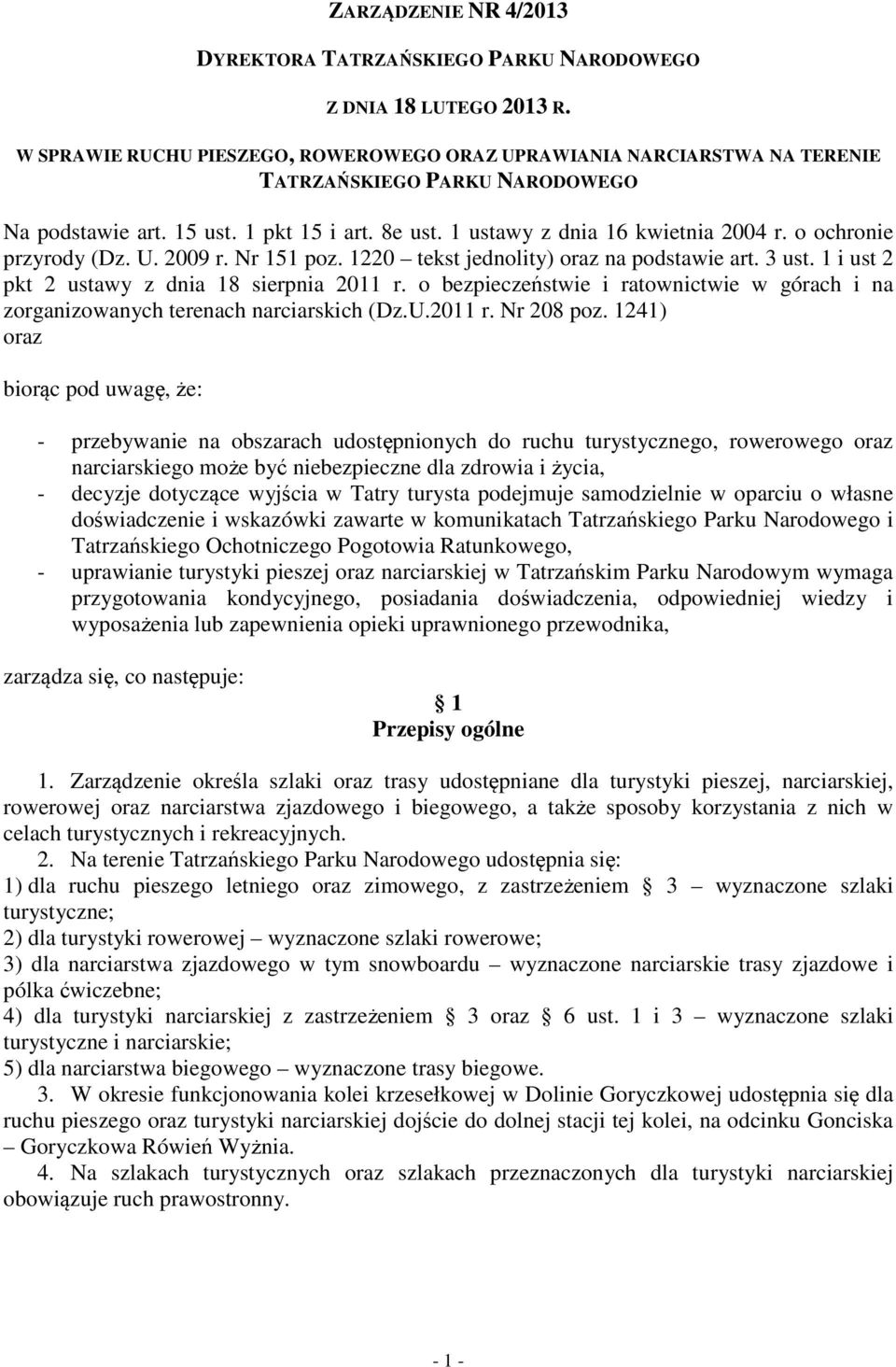 o ochronie przyrody (Dz. U. 2009 r. Nr 151 poz. 1220 tekst jednolity) oraz na podstawie art. 3 ust. 1 i ust 2 pkt 2 ustawy z dnia 18 sierpnia 2011 r.