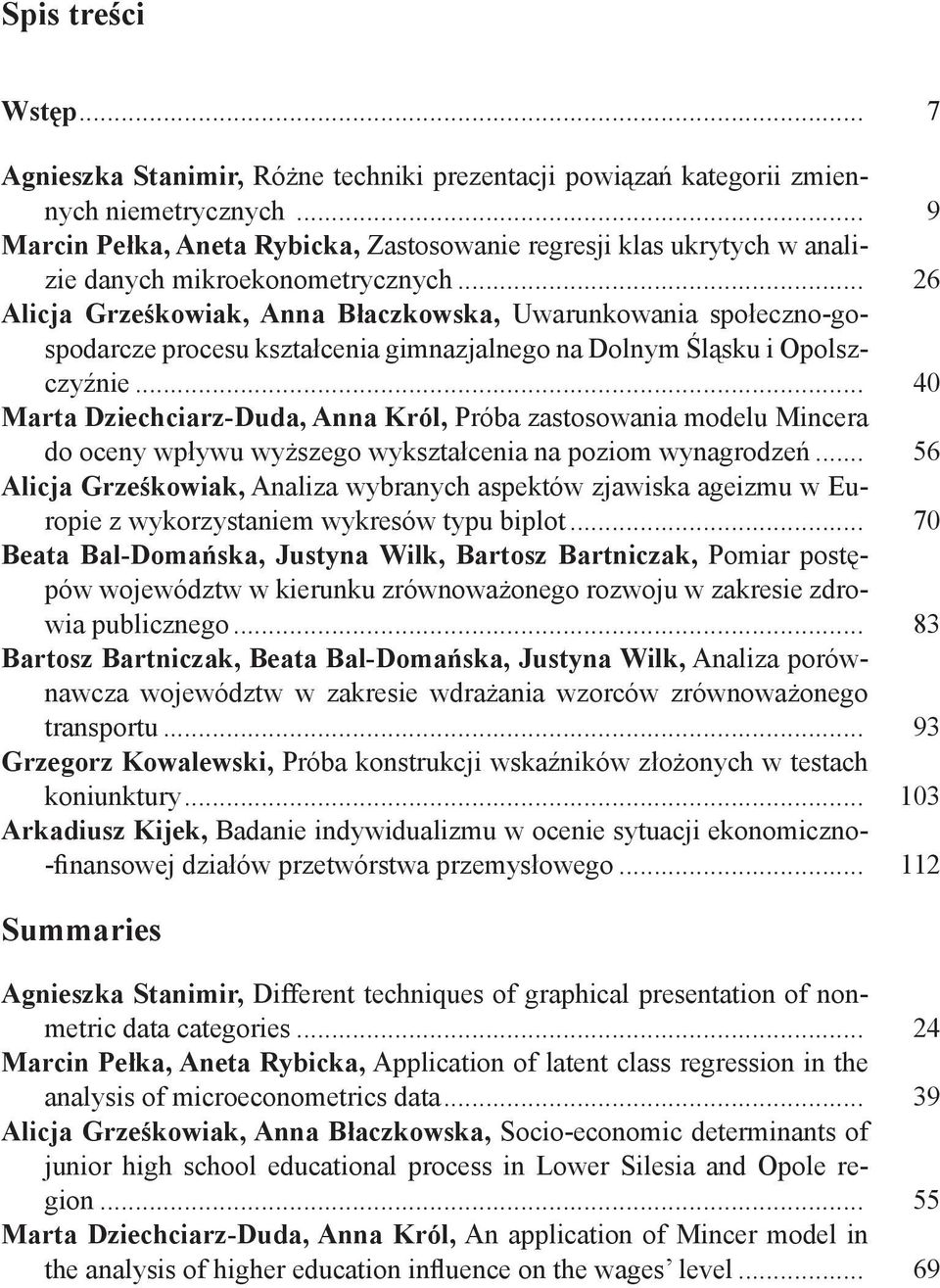 .. 26 Alicja Grześkowiak, Anna Błaczkowska, Uwarunkowania społeczno-gospodarcze procesu kształcenia gimnazjalnego na Dolnym Śląsku i Opolszczyźnie.