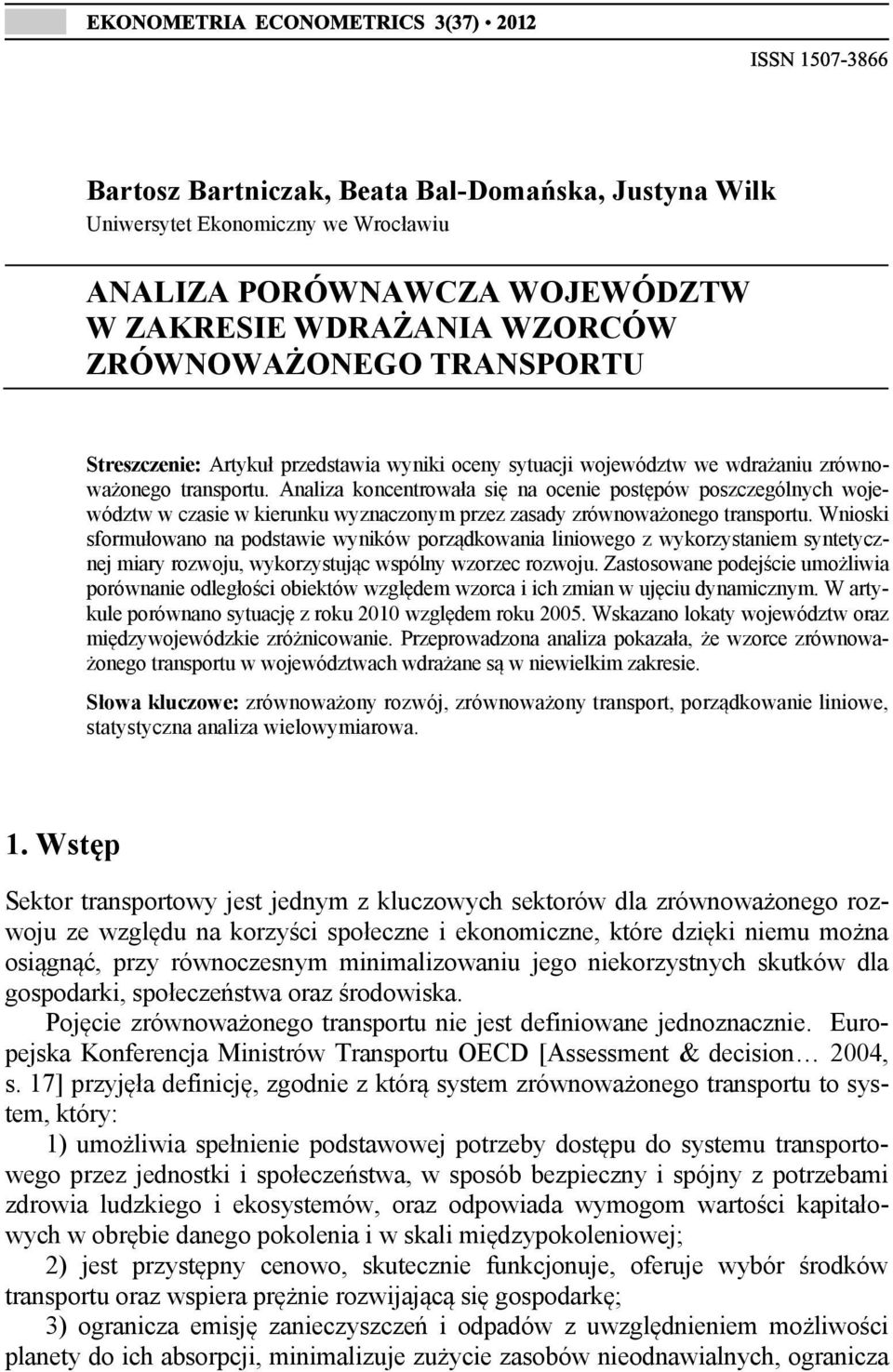 Analiza koncentrowała się na ocenie postępów poszczególnych województw w czasie w kierunku wyznaczonym przez zasady zrównoważonego transportu.