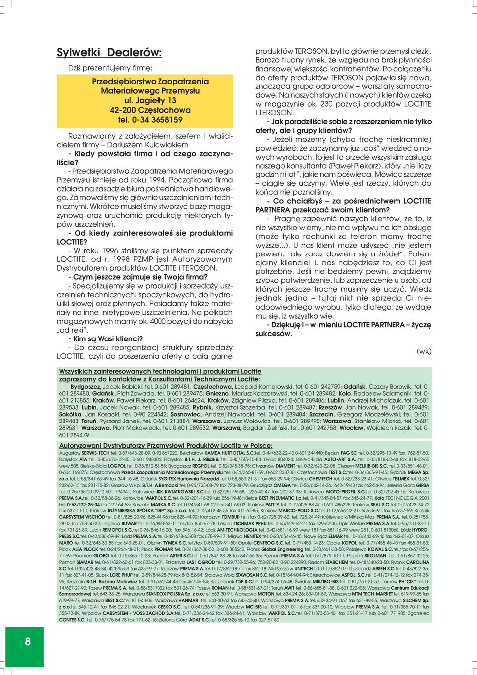 - Przedsiêbiorstwo Zaopatrzenia Materia³owego Przemys³u istnieje od roku 1994. Pocz¹tkowo firma dzia³a³a na zasadzie biura poœrednictwa handlowego.