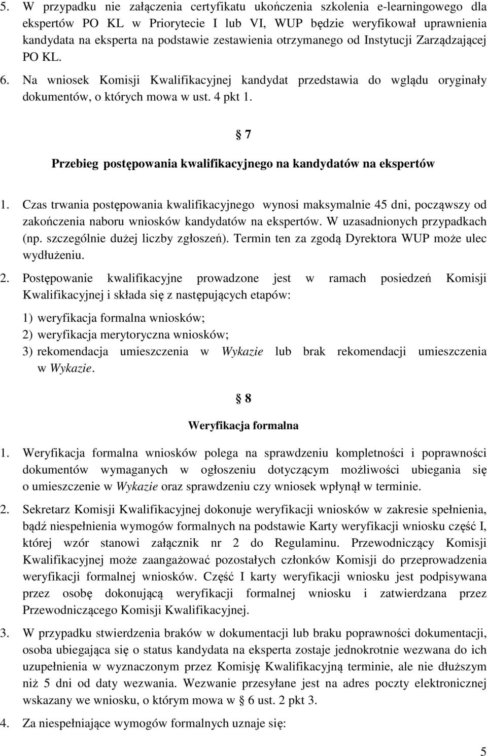 7 Przebieg postępowania kwalifikacyjnego na kandydatów na ekspertów 1.