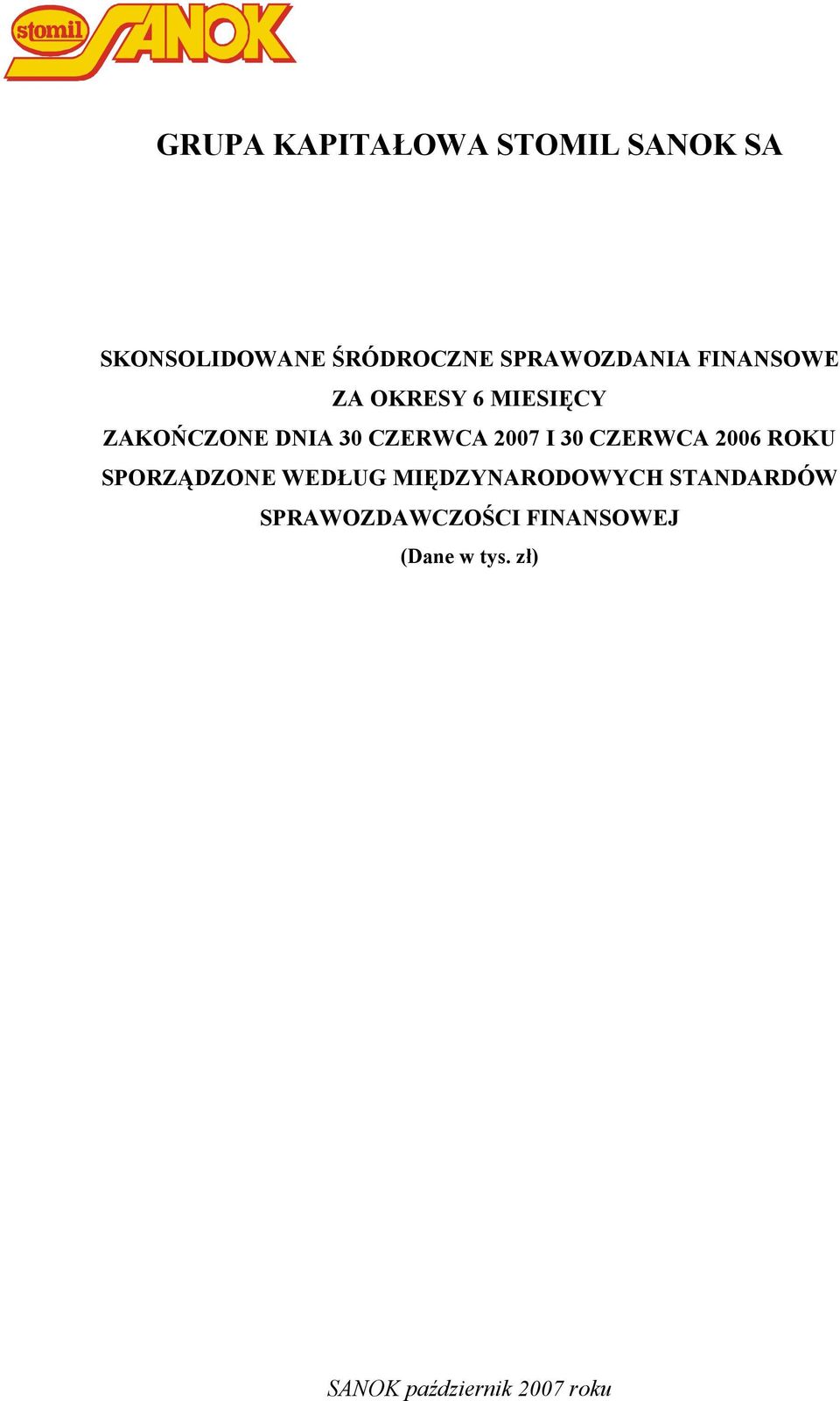 CZERWCA 2007 I 30 CZERWCA 2006 ROKU SPORZĄDZONE WEDŁUG