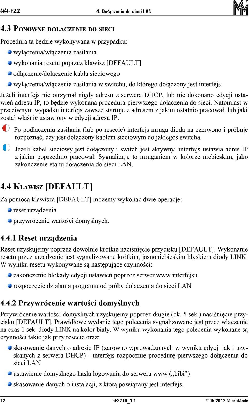 wyłączenia/włączenia zasilania w switchu, do którego dołączony jest interfejs.