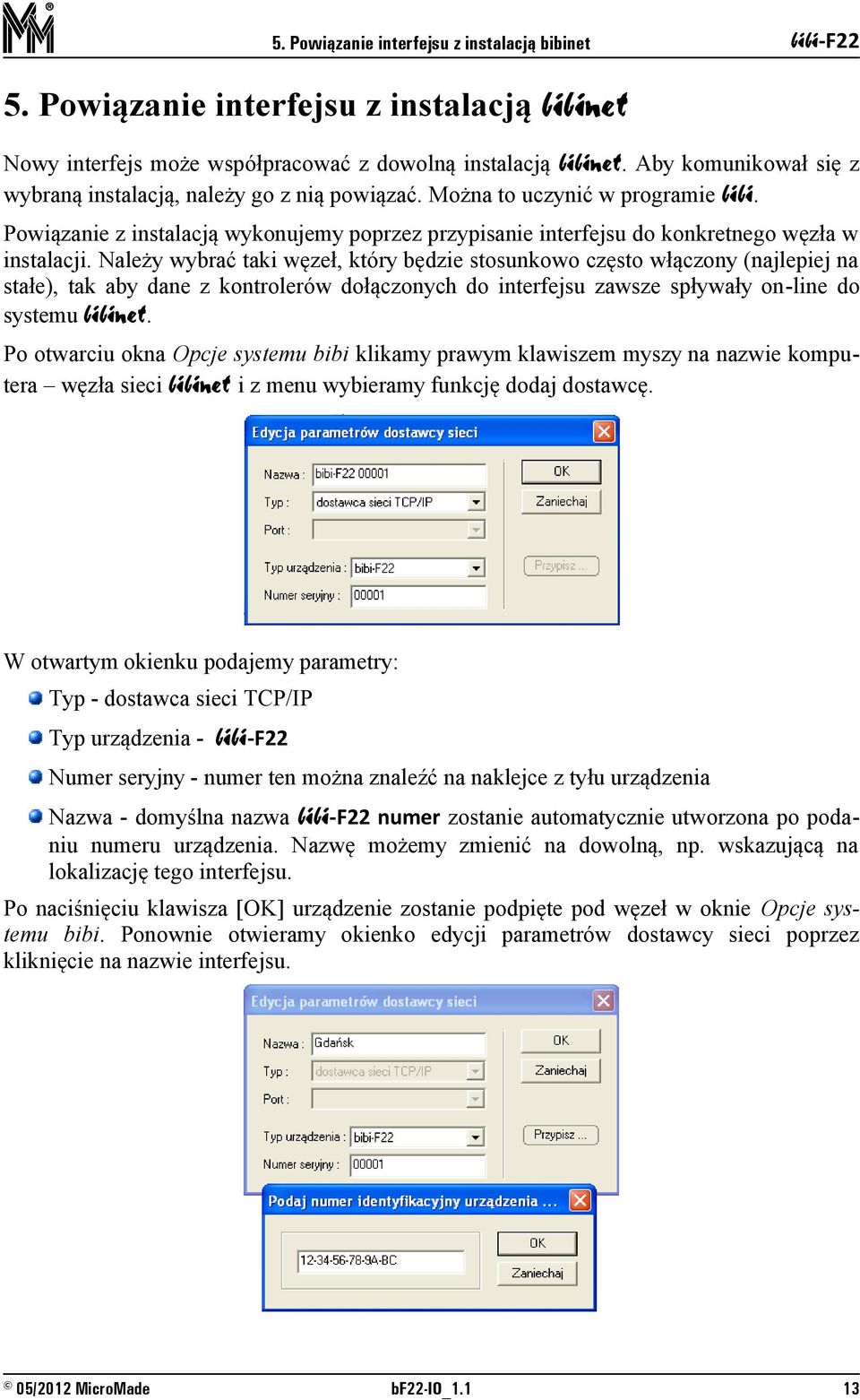 Powiązanie z instalacją wykonujemy poprzez przypisanie interfejsu do konkretnego węzła w instalacji.