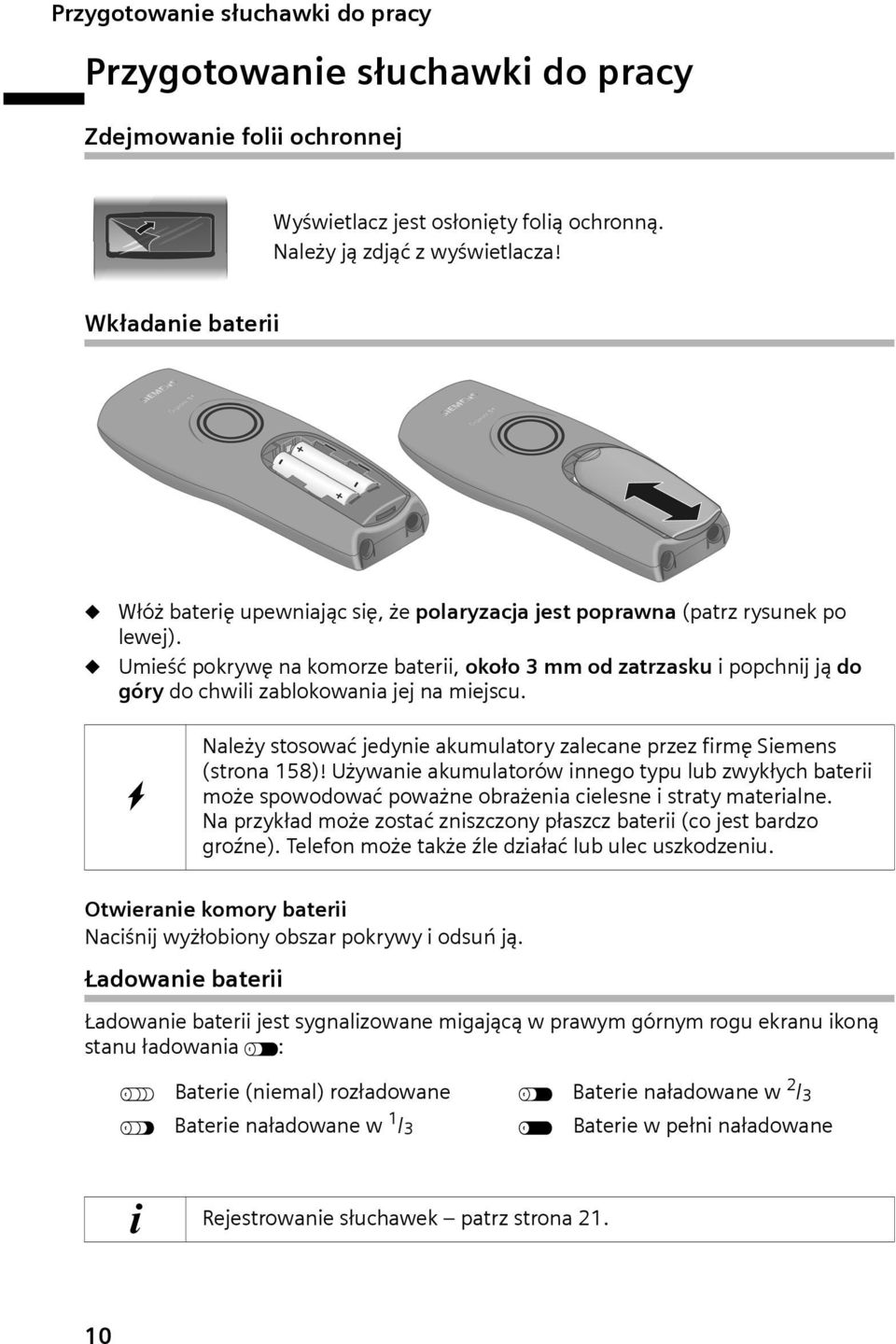 Umieść pokrywę na komorze baterii, około 3 mm od zatrzasku i popchnij ją do góry do chwili zablokowania jej na miejscu. W Należy stosować jedynie akumulatory zalecane przez firmę Siemens (strona 158)!