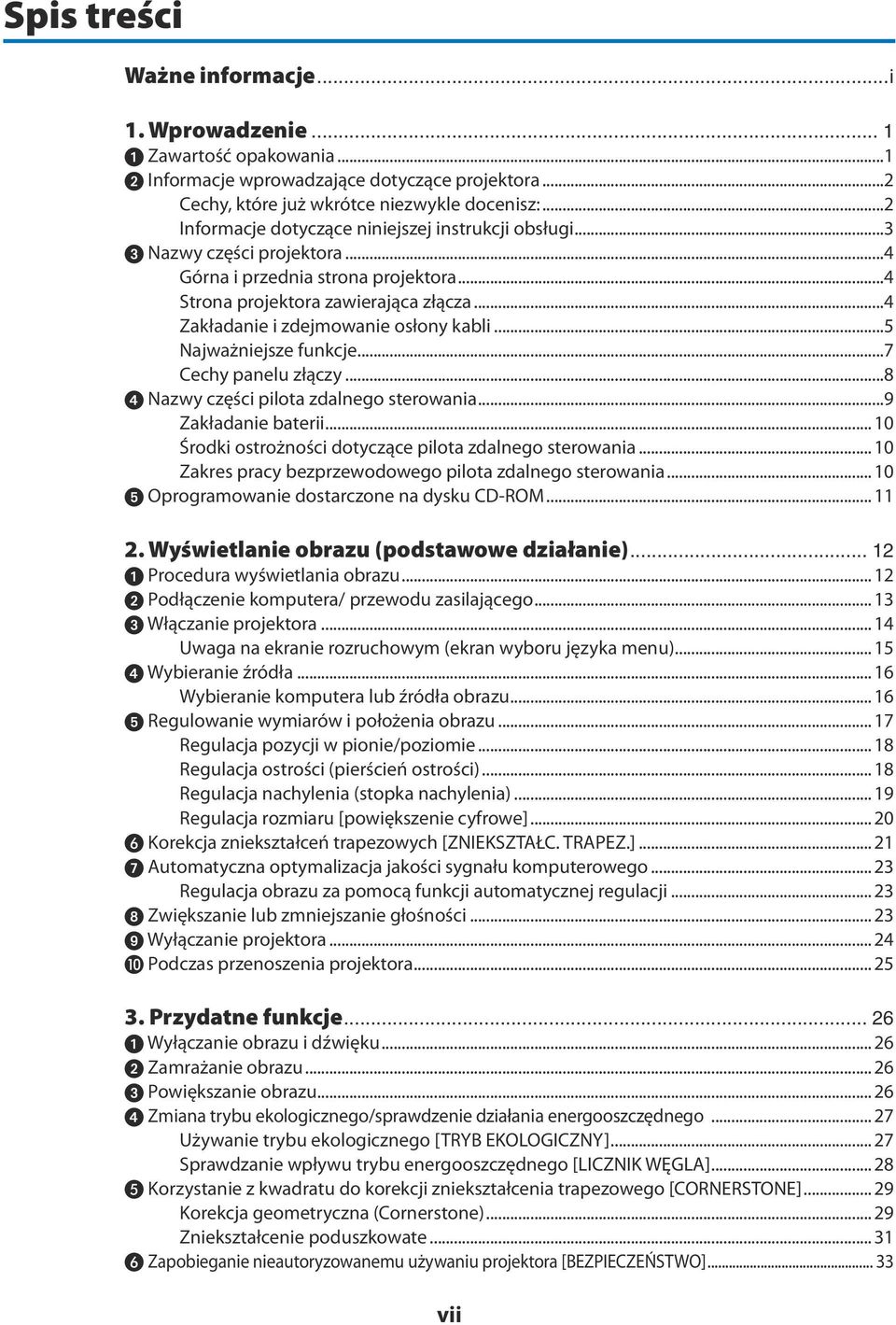 ..4 Zakładanie i zdejmowanie osłony kabli...5 Najważniejsze funkcje...7 Cechy panelu złączy...8 Nazwy części pilota zdalnego sterowania...9 Zakładanie baterii.