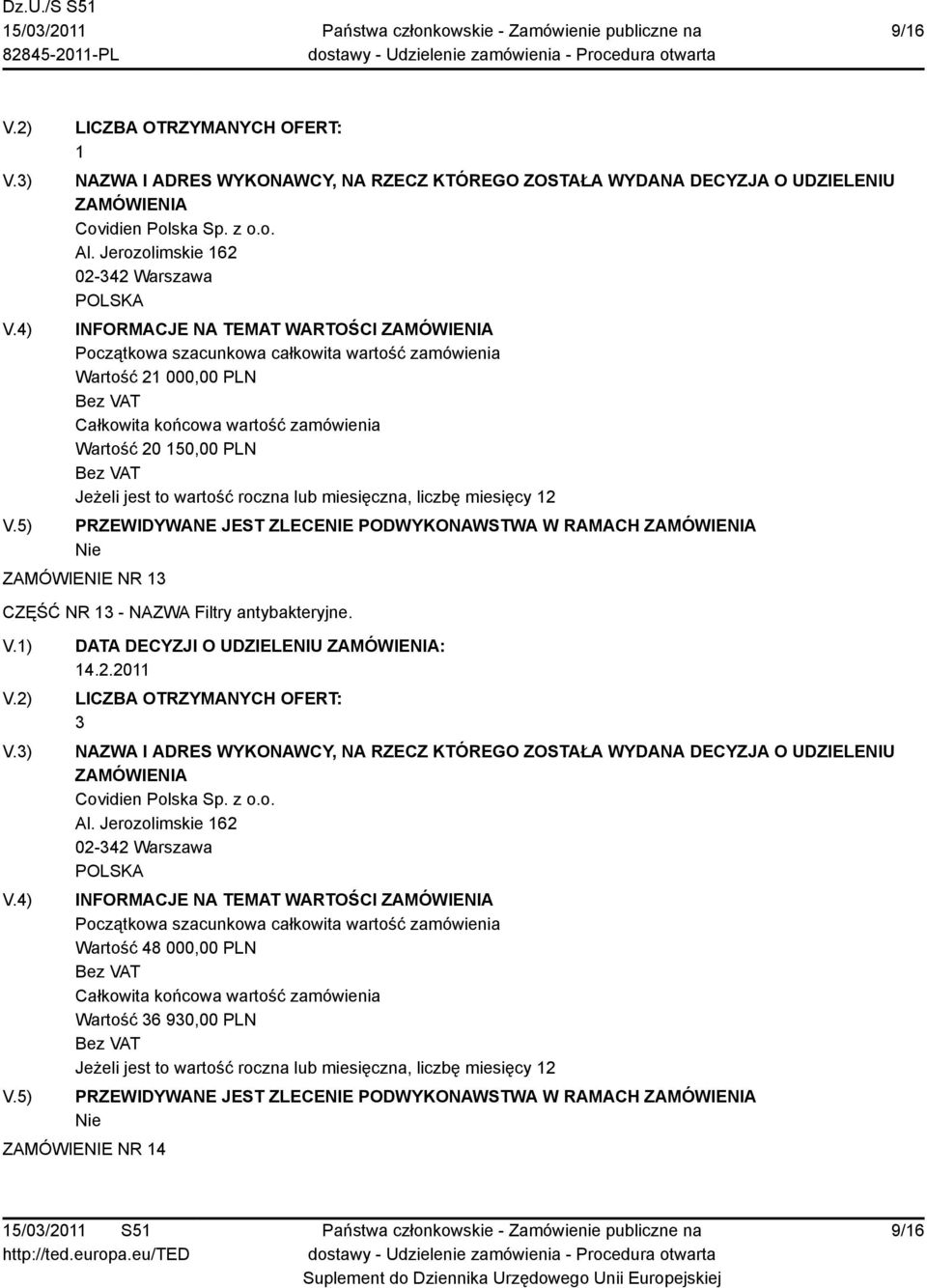 PODWYKONAWSTWA W RAMACH ZAMÓWIENIE NR 3 CZĘŚĆ NR 3 - NAZWA Filtry antybakteryjne. DATA DECYZJI O UDZIELENIU : 3 Covidien Polska Sp.