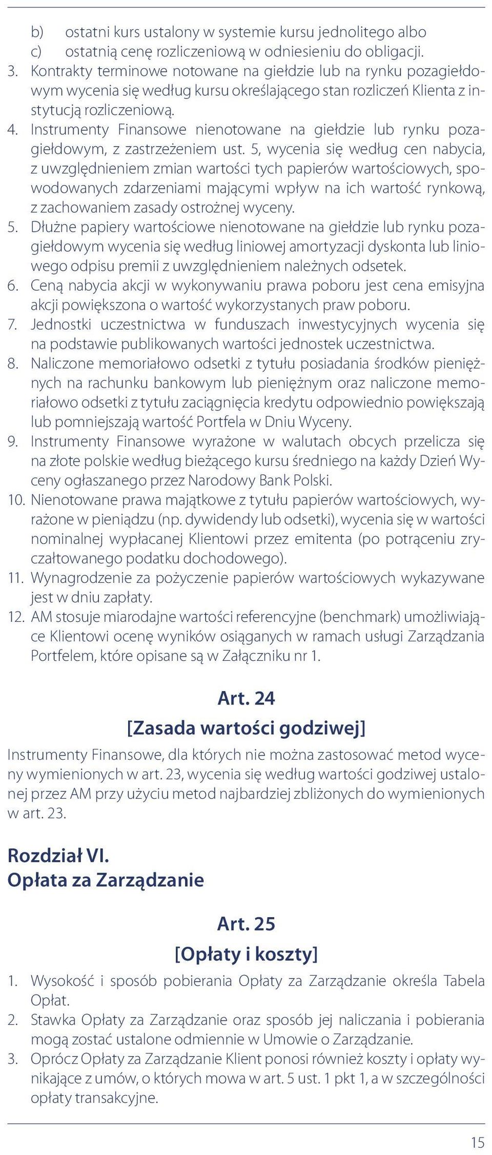 Instrumenty Finansowe nienotowane na giełdzie lub rynku pozagiełdowym, z zastrzeżeniem ust.