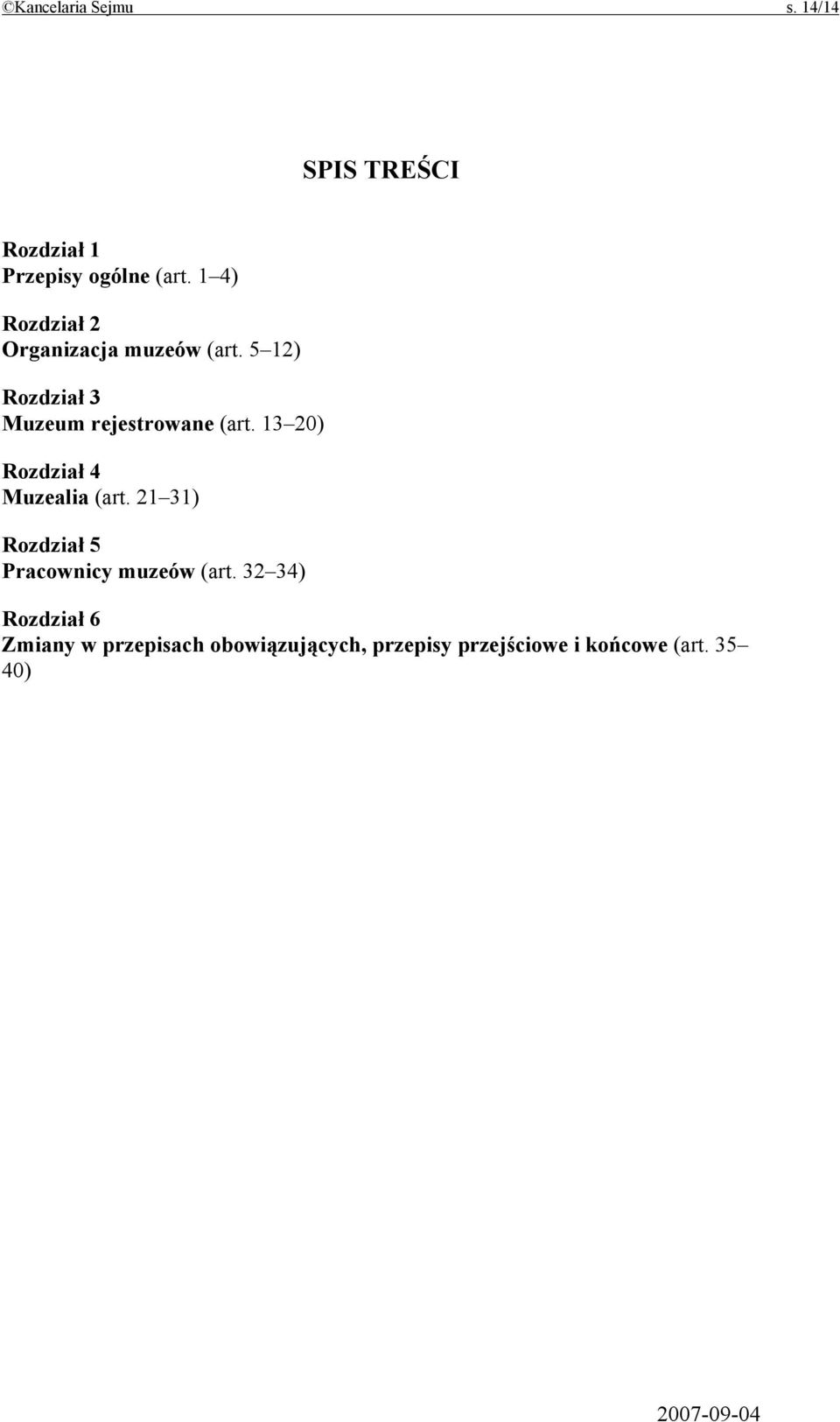 5 12) Rozdział 3 Muzeum rejestrowane (art. 13 20) Rozdział 4 Muzealia (art.