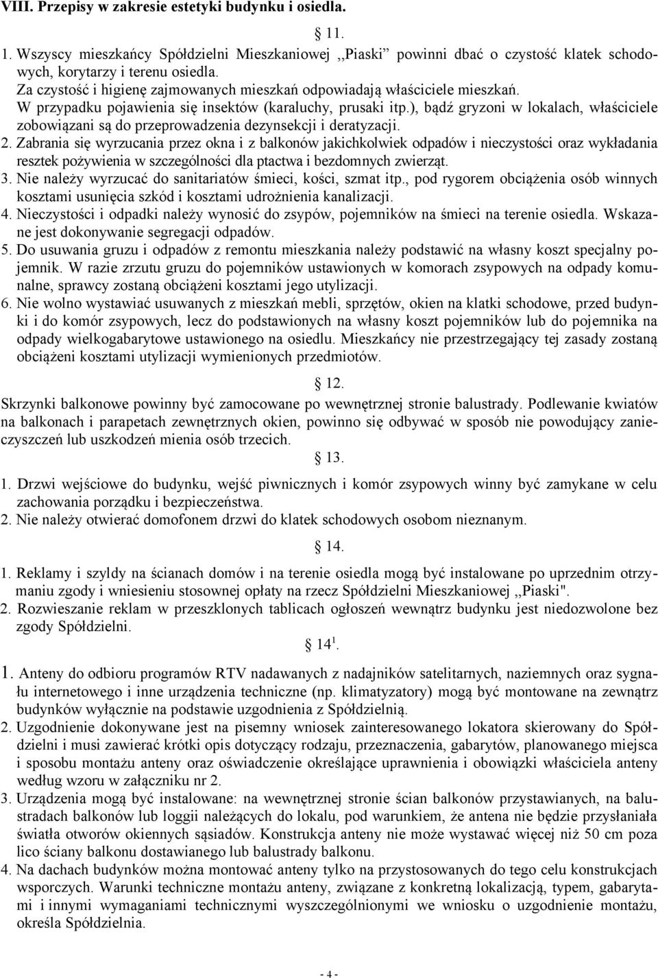 ), bądź gryzoni w lokalach, właściciele zobowiązani są do przeprowadzenia dezynsekcji i deratyzacji. 2.