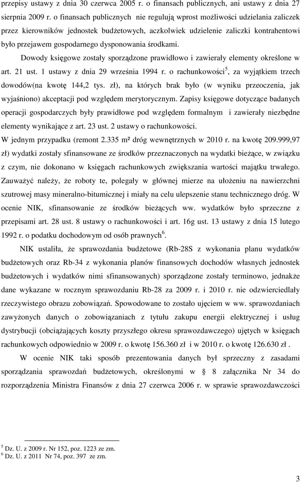 dysponowania środkami. Dowody księgowe zostały sporządzone prawidłowo i zawierały elementy określone w art. 21 ust. 1 ustawy z dnia 29 września 1994 r.